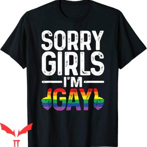 Im Gay T-Shirt Sorry Girls I'm Gay Rainbow Flag Funny LGBT