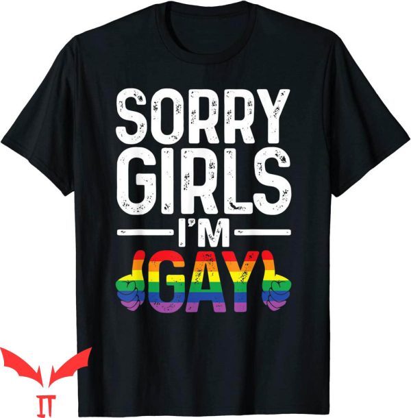 Im Gay T-Shirt Sorry Girls I’m Gay Rainbow Flag Funny LGBT