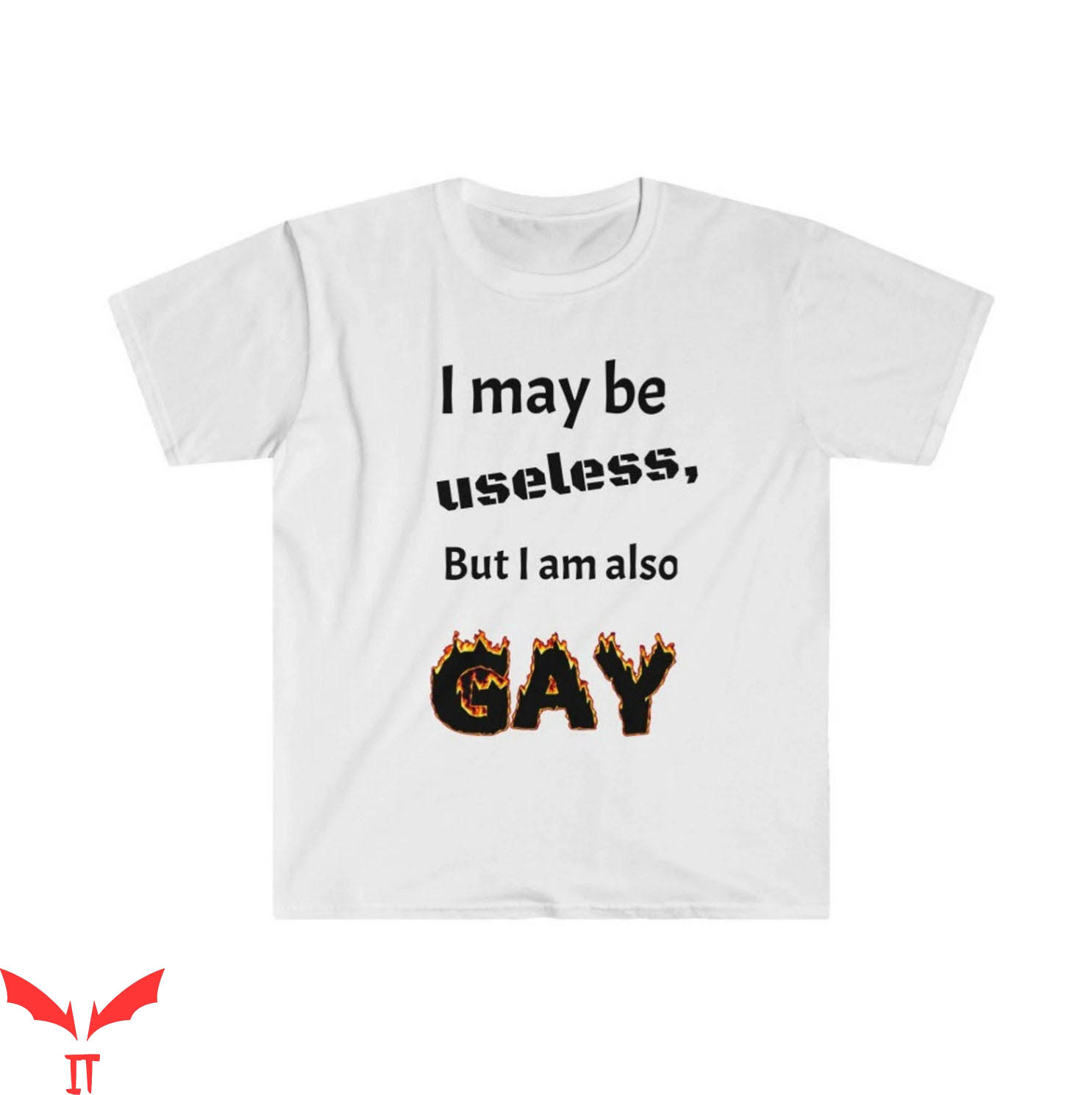 Im Gay T-Shirt Useless And Gay Funny Stupid Random Gen Z