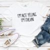 Italian T-Shirt I’m Not Yelling I’m Italian Sayings Slogan