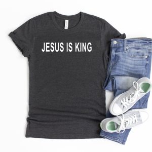 Jesus Is King T-Shirt Christian The King Is Coming Faith