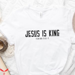 Jesus Is King T-Shirt Isaiah 96-7 Christian Faith Based Tee