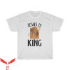 Jesus Is King T-Shirt Pray Catholic Faith Bible Verse