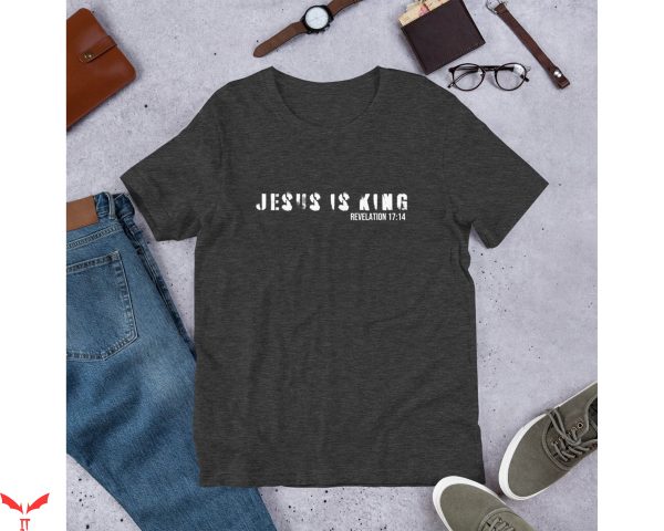 Jesus Is King T-Shirt Shirt Christian Jesus Is Lord Faith
