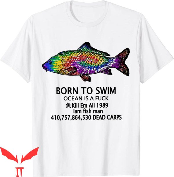 Kill Em All 1989 T-Shirt Born To Swim Ocean Is A Fuck