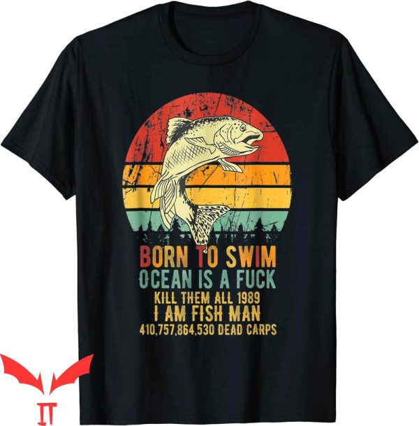 Kill Em All 1989 T-Shirt Born To Swim Ocean Is A Fuck Funny