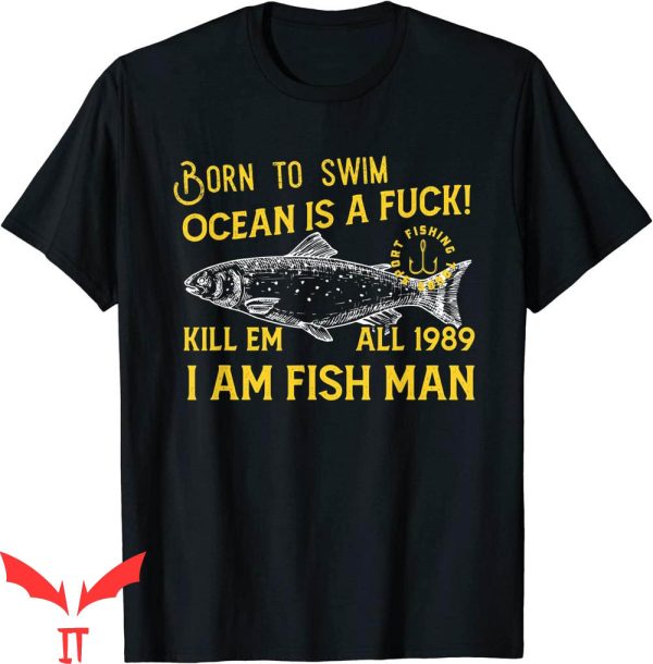 Kill Em All 1989 T-Shirt Born To Swim Ocean Is A Fuck Meme