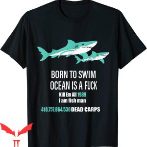 Kill Em All 1989 T-Shirt Born To Swim Ocean Is A Funny