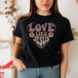 Love Like Jesus T-Shirt Bible Verse Motivational Christian