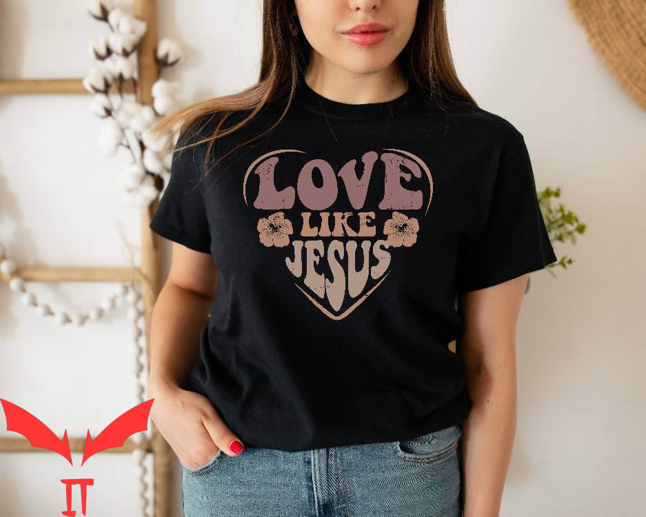 Love Like Jesus T-Shirt Bible Verse Motivational Christian