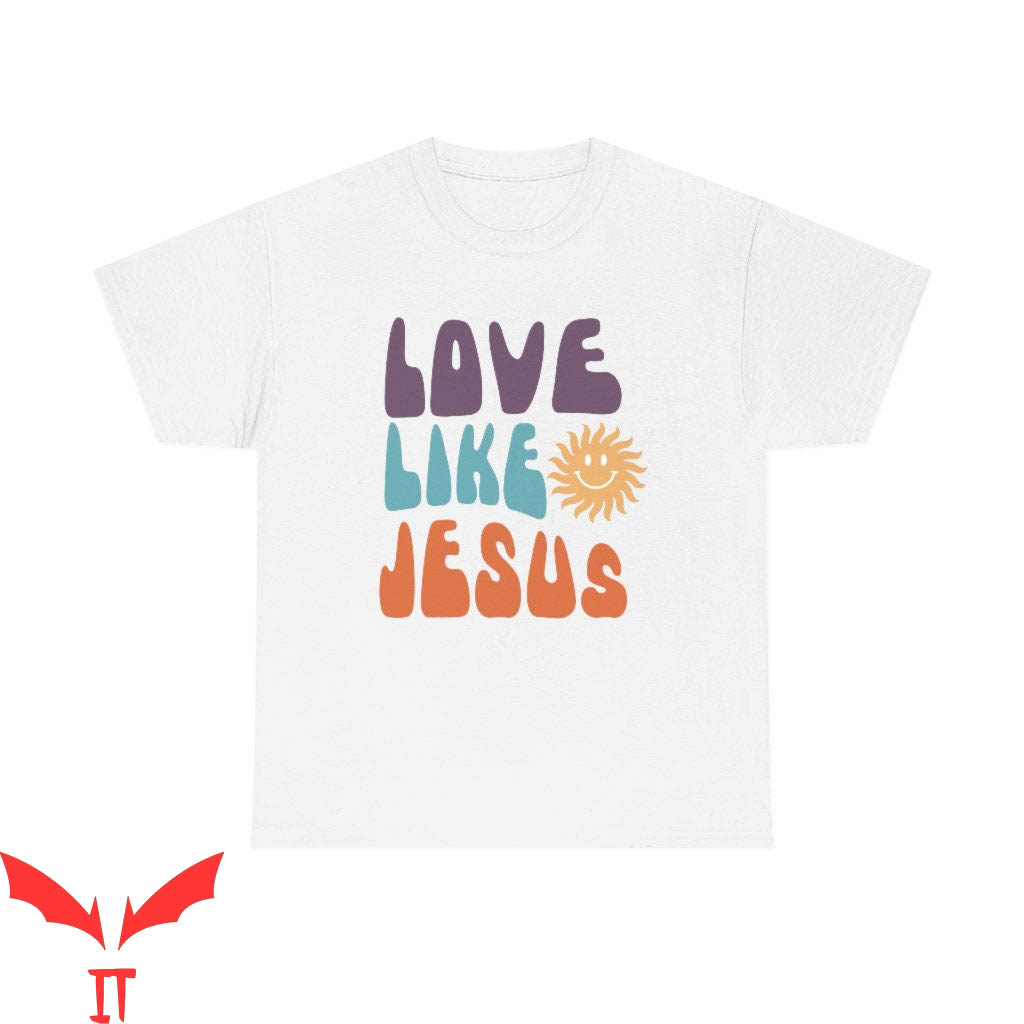 Love Like Jesus T-Shirt Bible Verse Prayer Christian Shirt