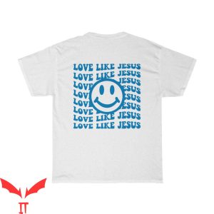 Love Like Jesus T Shirt Christian Apparel Faith Based 6