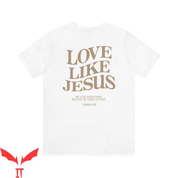 Love Like Jesus T-Shirt Christian Bible Verse Faith Based