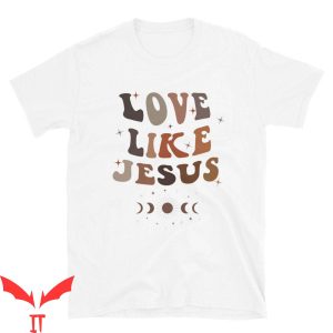 Love Like Jesus T-Shirt Christian Bible Verse Minimalist