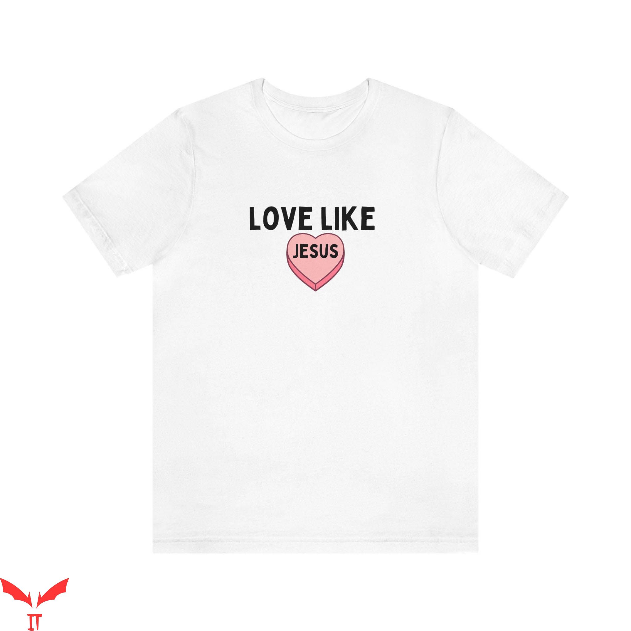Love Like Jesus T-Shirt Christian Valentine's Day Candy