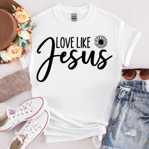 Love Like Jesus T-Shirt Faith Christian Prayer Tee Shirt