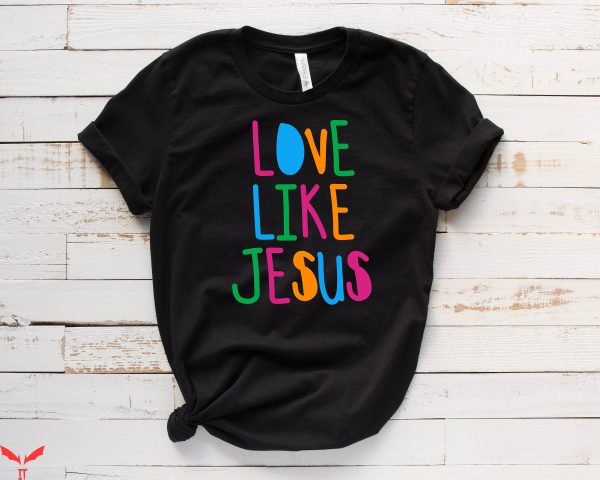 Love Like Jesus T-Shirt Jesus Christian Religious Praying
