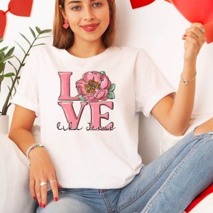 Love Like Jesus T-Shirt Jesus Love Valentine’s Day Tee
