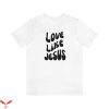 Love Like Jesus T-Shirt Religious Christian Valentine Tee