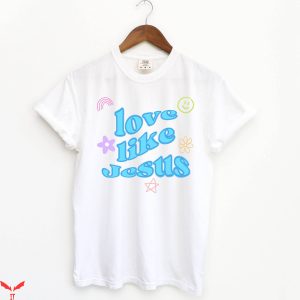 Love Like Jesus T-Shirt Religious Praying Words Jesus Shirt