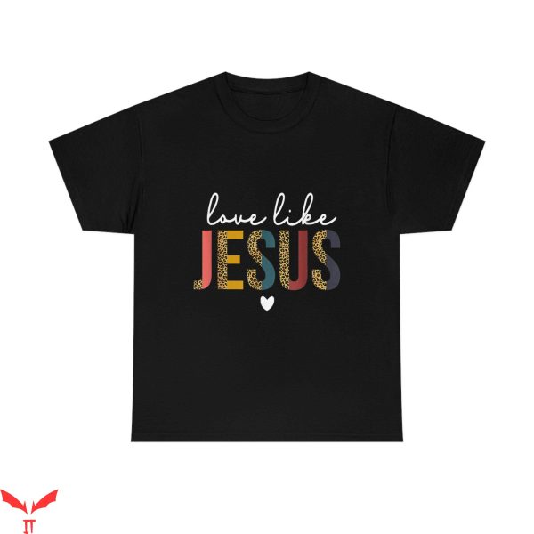 Love Like Jesus T-Shirt Valentine’s Day Christian Leopard