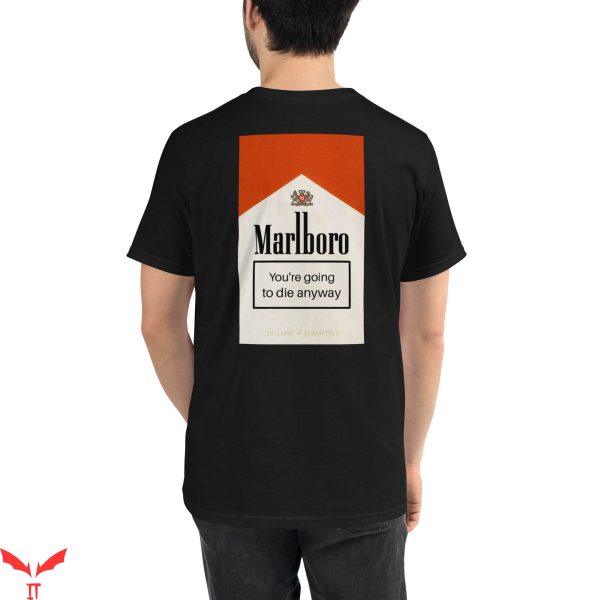 Marlboro T-Shirt Your Gonna Die Anyway Organic Tee Shirt