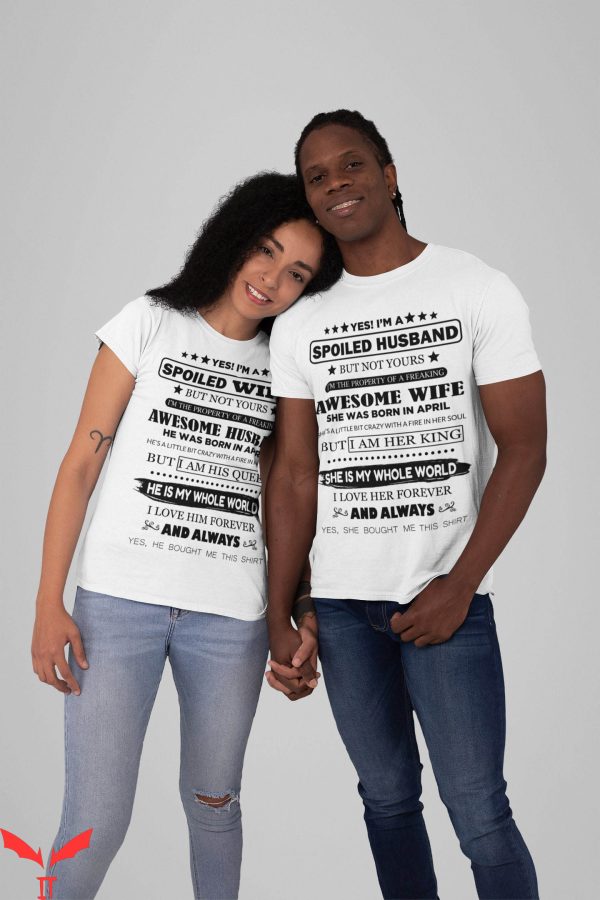 Matching Husband And Wife T-Shirt Couples Spoiled Tee Shirt