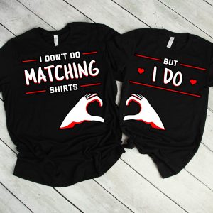 Matching Husband And Wife T-Shirt I Don’t Do Matching Cute