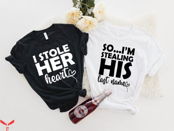Matching Husband And Wife T-Shirt I Stole Her Heart Shirt