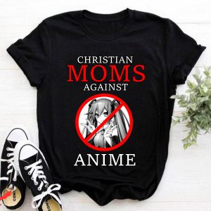 Mom Funny T-Shirt Christian Moms Against Anime Mothers Day