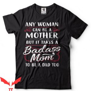 Mom Funny T-Shirt Funny Single Mom Mother’s Day Shirt