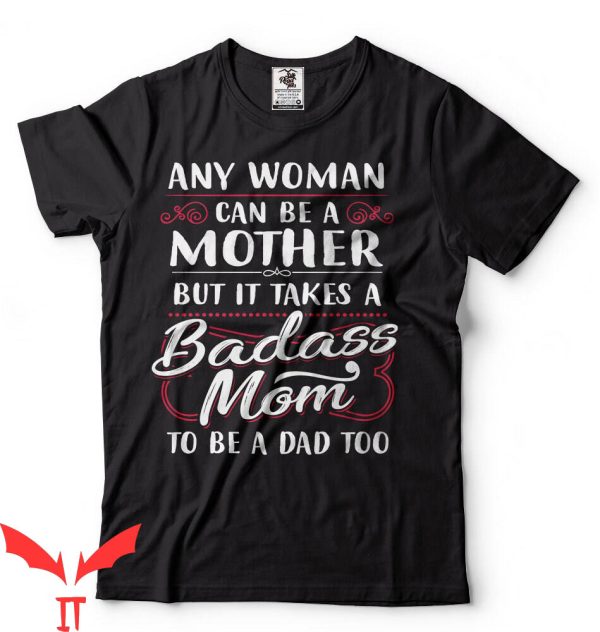 Mom Funny T-Shirt Funny Single Mom Mother’s Day Shirt
