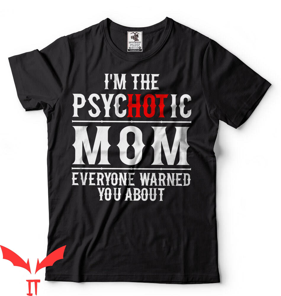 Mom Funny T-Shirt Hot Psychotic Mom Sarcasm Humor Trendy