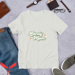 Mom Funny T-Shirt Lovely Mom Funny Quote Trendy Tee Shirt