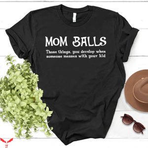 Mom Funny T-Shirt Mom Balls Protector Mom Funny Quote