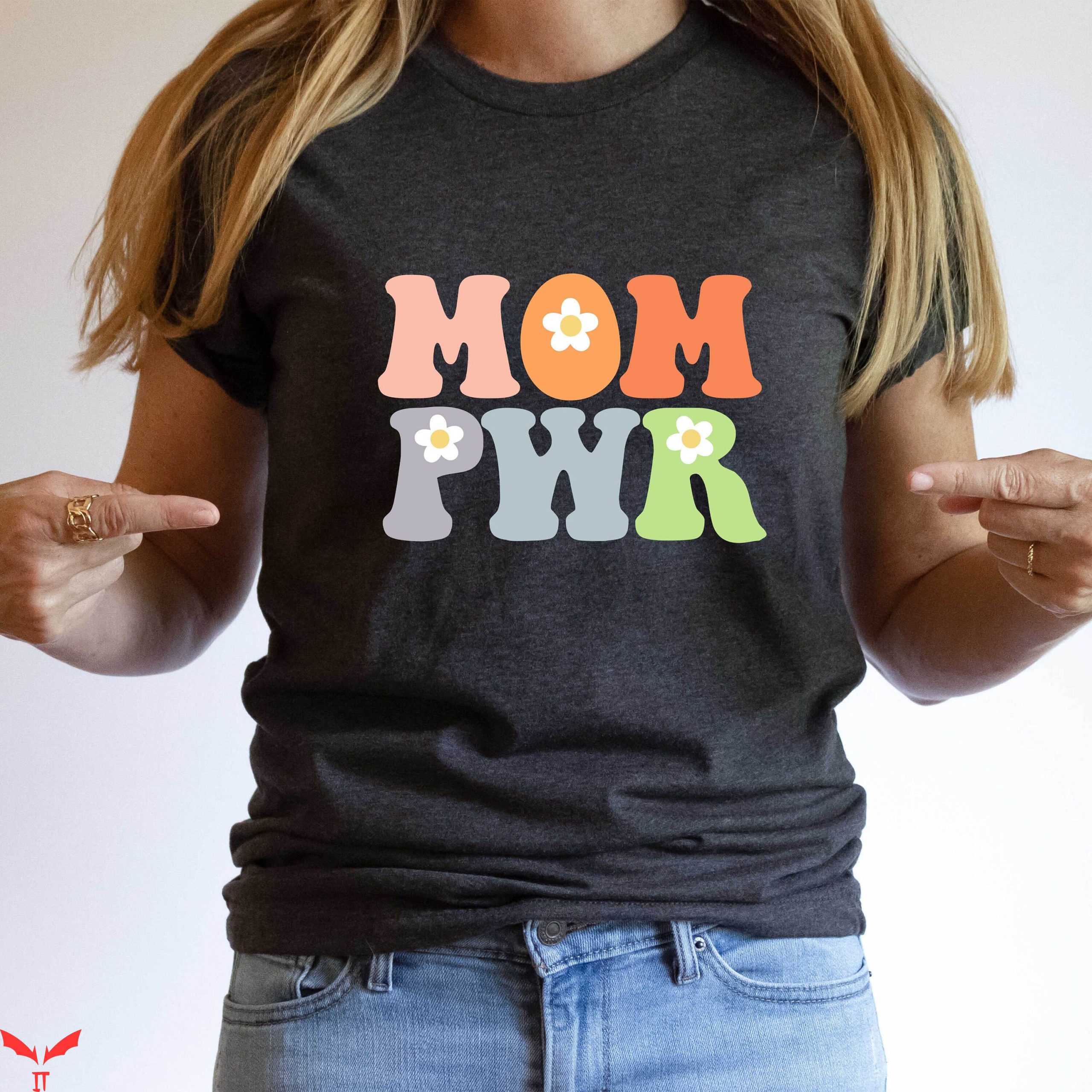 Mom Funny T-Shirt Mom PWR Colorful Floral Funny Quote Trendy