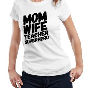 Mom Funny T-Shirt Mom Wife Teacher Superhero Funny School