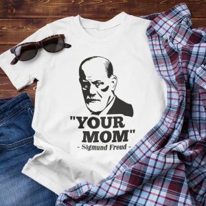 Mom Funny T-Shirt Your Mom Sigmund Freud Mutti Psychology