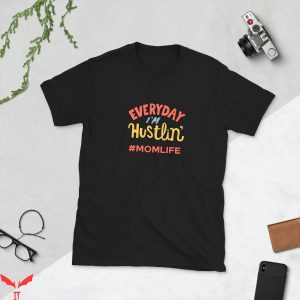 Mom Life T-Shirt Everyday Hustling Cool Graphic Trendy Style