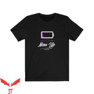 Mom Life T-Shirt Funny Mom Cute Low Battery Mothers Day