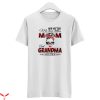 Mom Life T-Shirt God Gifted Me Two Titles Mom And Grandma