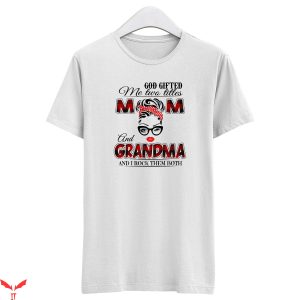 Mom Life T-Shirt God Gifted Me Two Titles Mom And Grandma