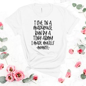 Mom Life T-Shirt I Live In A Madhouse Cool Graphic Trendy