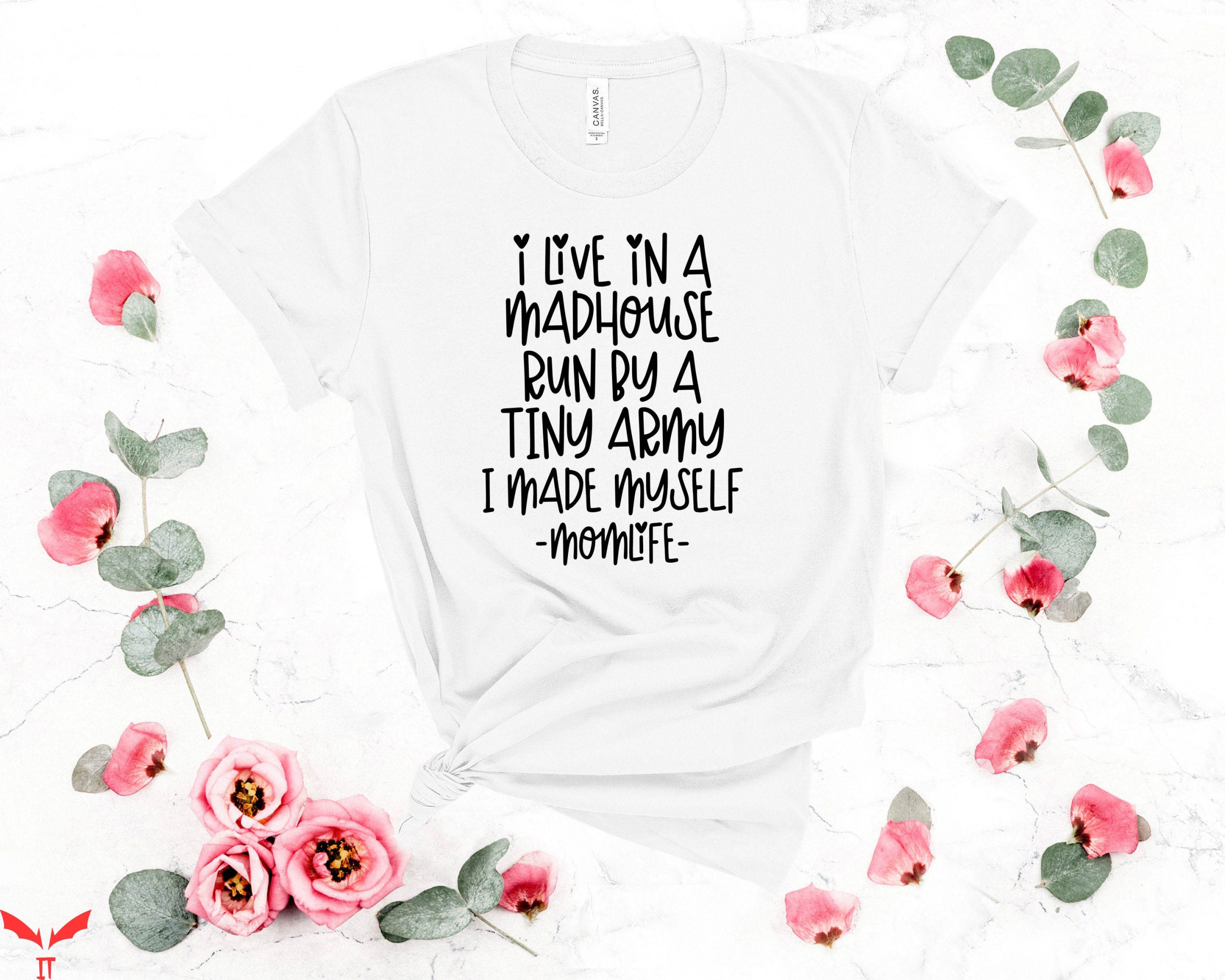 Mom Life T-Shirt I Live In A Madhouse Cool Graphic Trendy
