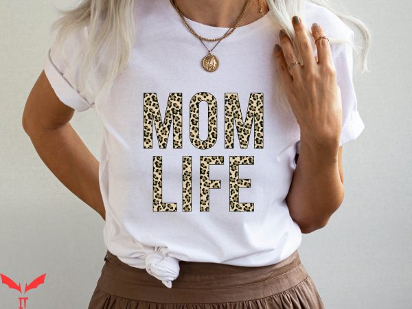 Mom Life T-Shirt Leopard Cool Graphic Trendy Style Tee Shirt