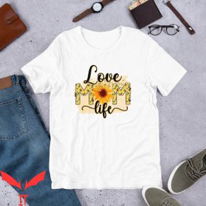 Mom Life T-Shirt Love Cute Mom To Be Mothers Day Funny