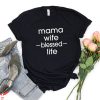 Mom Life T-Shirt Mama Wife Blessed Life Mom Quote Shirt