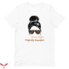 Mom Life T-Shirt Messy Bun Perfectly Imperfect Momlife