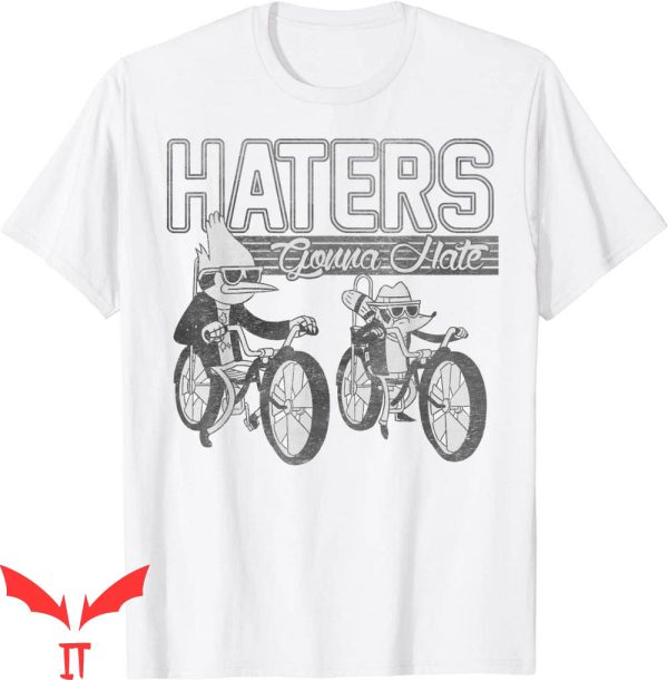 Mordecai And The Rigbys T-Shirt Haters Gonna Hate Trendy