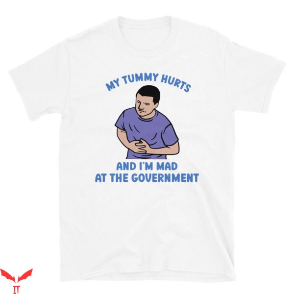 My Tummy Hurts T-Shirt I’m Mad At The Government Trending